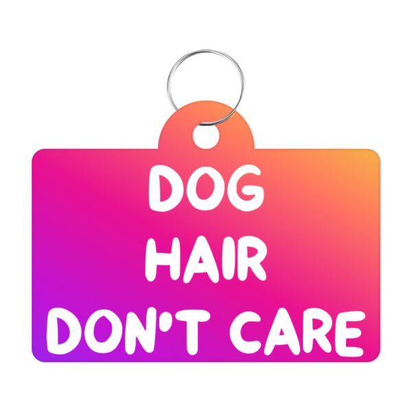 Dog Hair Don't Care Pet ID Tag - Funny Design Pet Tag - Cool Design Pet ID Tag 1 - 68920 1b2f4f -