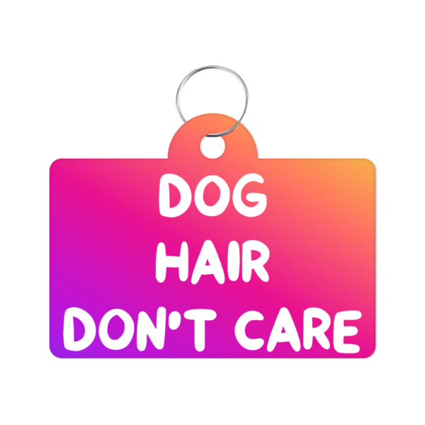 Dog Hair Don't Care Pet ID Tag - Funny Design Pet Tag - Cool Design Pet ID Tag 2 - 68920 d6f144 -