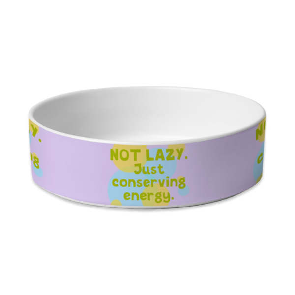 I Am Not Lazy Pet Bowl - Quote Dog Bowl - Themed Pet Food Bowl 2 - 68953 7662fd -